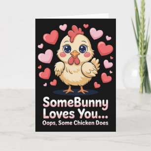 Funny Valentine Cute Chicken Somebunny Loves You O Card