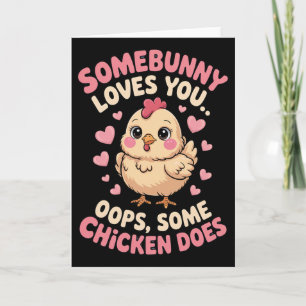 Funny Valentine Cute Chicken Somebunny Loves You O Card