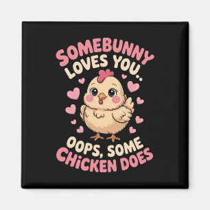 Funny Valentine Cute Chicken Somebunny Loves You O Magnet