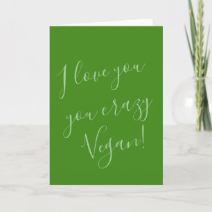 Funny Valentine Day Card I love you vegan