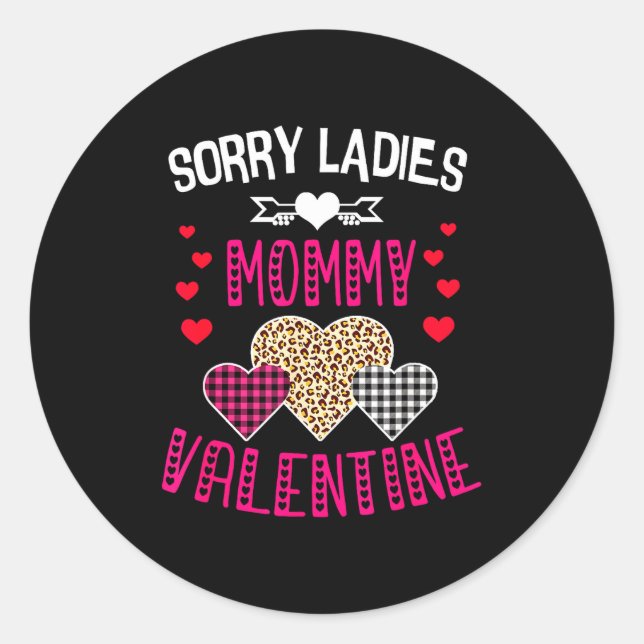 Funny Valentine Day Shirt Sorry Ladies Mommy Is My Classic Round Sticker (Front)