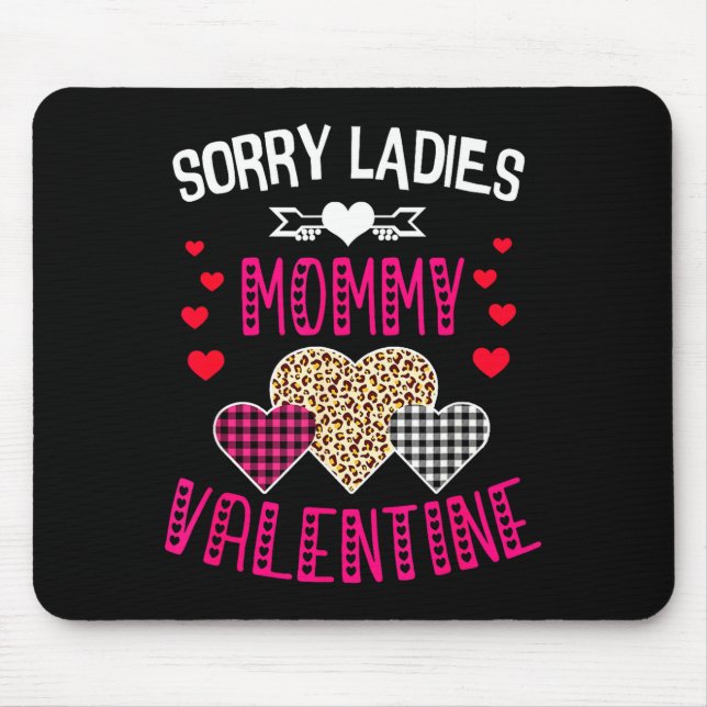 Funny Valentine Day Shirt Sorry Ladies Mommy Is My Mouse Pad (Front)