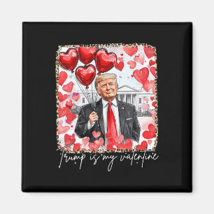 Funny Valentine Day Trump Is My Valentine Red Bubb Magnet