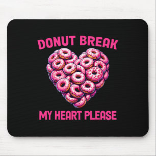 Funny Valentine Donut Break My Heart Please Donut Mouse Pad