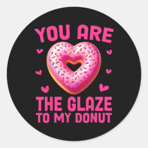 Funny Valentine Donut You Are The Glaze To My Donu Classic Round Sticker
