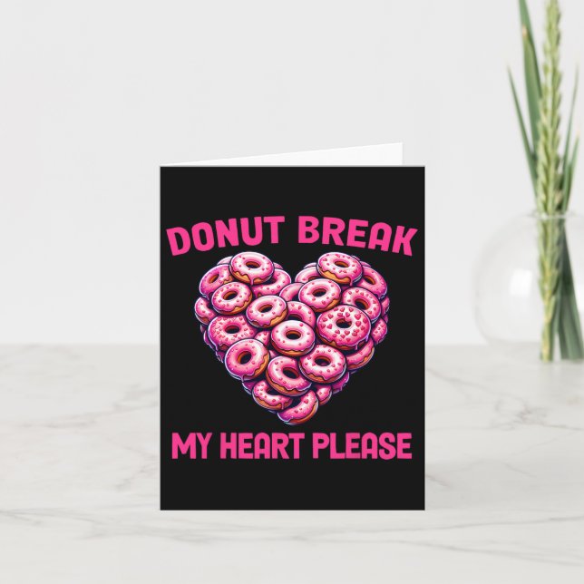 Funny Valentine Doughnut Break My Heart Please Dou Card (Front)