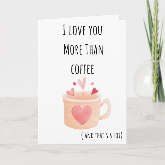 Funny Valentine I Love You More Than Coffee Folded Card (Front)