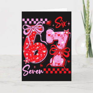 Funny Valentine’s Day 67 Meme 6 7 Valentine Bow He Card