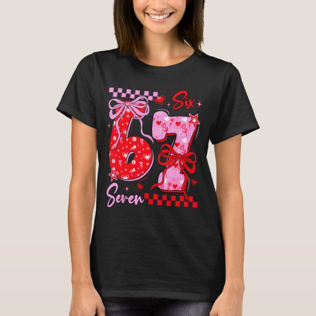 Funny Valentine’s Day 67 Meme 6 7 Valentine Bow He T-Shirt (Front)