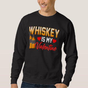 Funny Valentine S Day For Single Whiskey Drinkers Sweatshirt