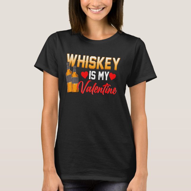 Funny Valentine S Day For Single Whiskey Drinkers T-Shirt (Front)