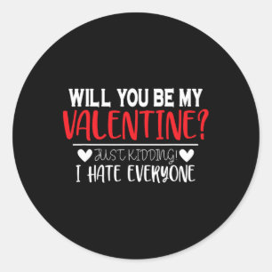 Funny Valentine’s Day Will You Be My Valentine For Classic Round Sticker