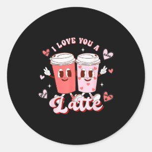 Funny Valentine Shirt I Love You A Latte Shirt For Classic Round Sticker