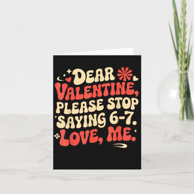 Funny Valentine Shirts Please Stop Saying 6-7. Lov Card (Front)
