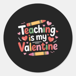 Funny Valentine Teacher Crayon Teaching Is My Vale Classic Round Sticker