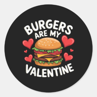 Funny Valentine's Burger Lovers Men Women  Classic Round Sticker