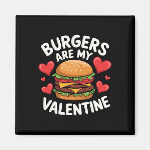 Funny Valentine's Burger Lovers Men Women  Magnet