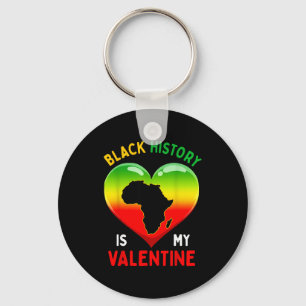 Funny Valentines Day Black History Is My Valentine Key Ring