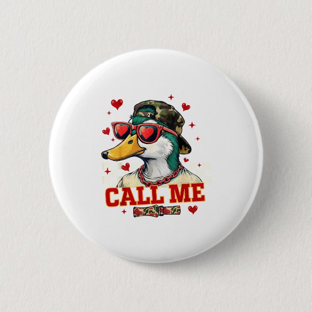 Funny Valentine's Day Boy Duck Hunting Call Me Tod 6 Cm Round Badge (Front)