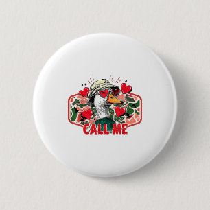 Funny Valentines Day Call Me Duck Hunting Men Wome 6 Cm Round Badge