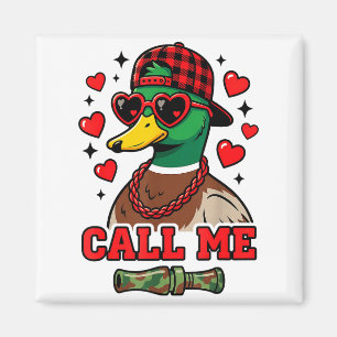 Funny Valentines Day Call Me Duck Hunting Men Wome Magnet