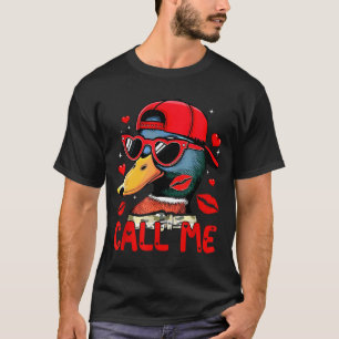 Funny Valentines Day Call Me Duck Hunting Men Wome T-Shirt