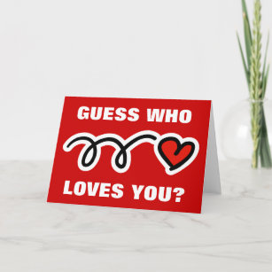 Funny Valentines Day card   Guess who loves you?