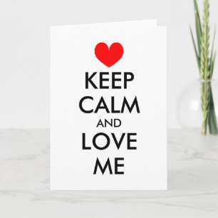 Funny Valentine's Day card   Keep calm and love me