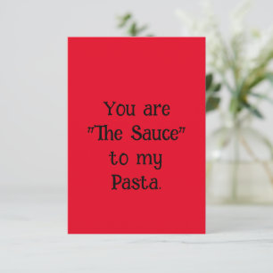 Funny Valentine's Day Card- Sauce to my Pasta