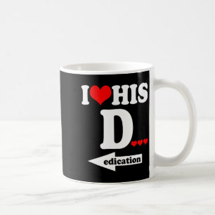 Funny Valentines Day Couple Matching I Love His D Coffee Mug