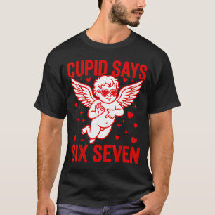 Funny Valentine's Day Cud Says Six Seven Meme Girl T-Shirt