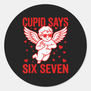 Funny Valentines Day Cupid Says Six Seven Meme Gir Classic Round Sticker