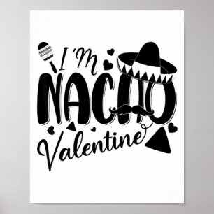 Funny Valentines Day Funny Nacho Valentine Girl Bo Poster