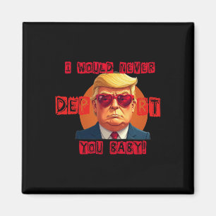 Funny Valentine's Day I Would Never Deport You By  Magnet