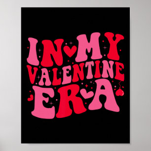 Funny Valentine's Day In My Valentine Era Poster