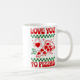 Funny Valentines Day Love You To Pizzas Coffee Mug