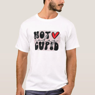 Funny Valentines Day Not Today Cupid T-Shirt