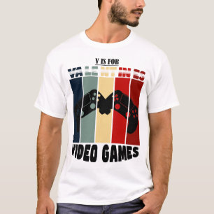 Funny valentine's day Quote v is for video games T-Shirt