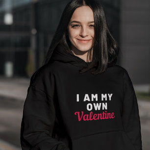 Funny valentine's day saying i am my own valentine hoodie