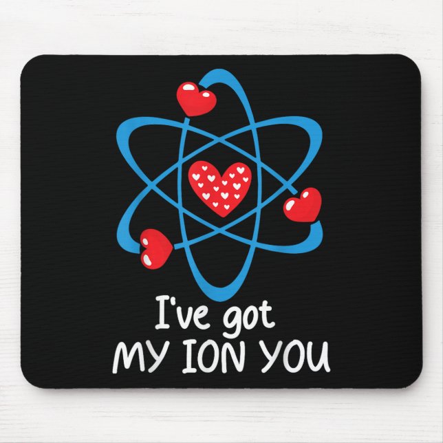 Funny Valentines Day Science Teacher Ive Got My Io Mouse Pad (Front)