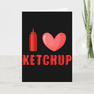 Funny Valentines Day Shirt I Love Ketchup Valentin Card
