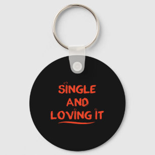 Funny Valentine's Day Single And Love It Valentine Key Ring
