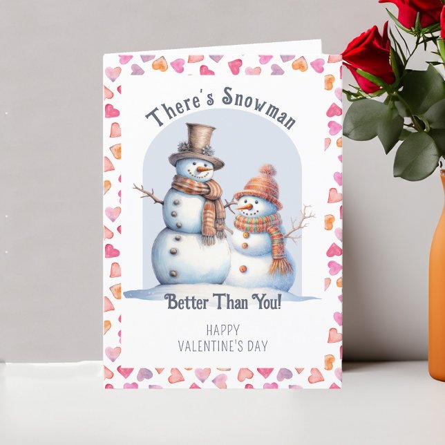 Funny Valentine's Day Snowman Better Than You Holiday Card (Cute Funny Valentine Card .. There's Snowman Better Than You! - Order Printed or Instand Download)