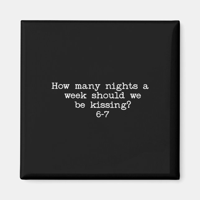 Funny Valentines How Many Nights A Week Should We  Magnet (Front)