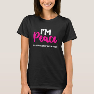 Funny Valentines I'm Peace Gift For Her T-Shirt