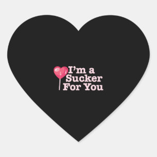Funny Valentine's Quote I'm A Sucker For You Heart Sticker