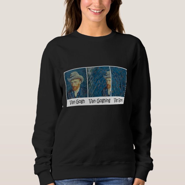 Funny Van Gogh Van Goghing Van Gone Meme Sweatshirt (Front)