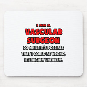 Funny Vascular Surgeon .. Highly Unlikely Mouse Pad