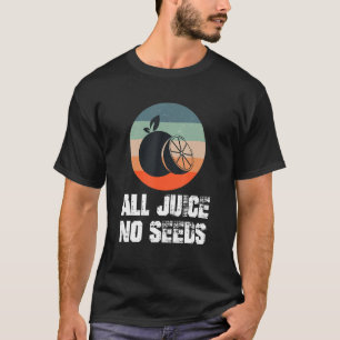 Funny Vasectomy All Juice No Seed T-Shirt