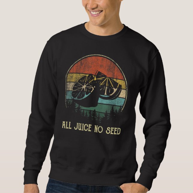 Funny Vasectomy For Men All Juice No Seed Sweatshirt (Front)